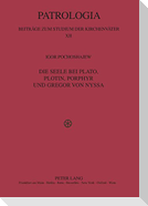 Die Seele bei Plato, Plotin, Porphyr und Gregor von Nyssa