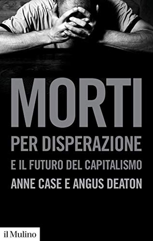 Case, Anne / Angus Deaton. Morti per disperazione e il futuro del capitalismo. , 2021.