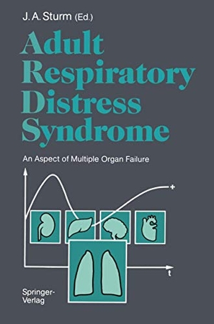 Sturm, J. A. (Hrsg.). Adult Respiratory Distress Syndrome - An Aspect of Multiple Organ Failure Results of a Prospective Clinical Study. Springer Berlin Heidelberg, 1991.