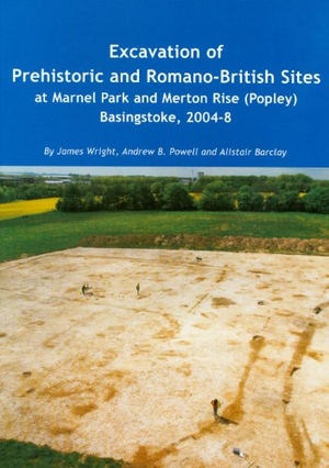 Wright, James / Powell, Andrew B et al. Excavation of Prehistoric and Romano-British Sites at Marnel Park and Merton Rise (Popley) Basingstoke, 2004-8. Wessex Archaeology, 2009.