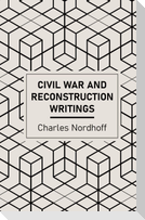 Civil War and Reconstruction Writings of Charles Nordhoff