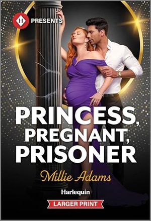 Adams, Millie. Princess, Pregnant, Prisoner. Harlequin, 2026.
