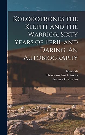 Edmonds / Kolokotrones, Theodoros et al. Kolokotrones the Klepht and the Warrior. Sixty Years of Peril and Daring. An Autobiography. Tradd Street Press, 2022.