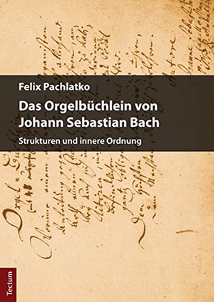 Pachlatko, Felix. Das Orgelbüchlein von Johann Sebastian Bach - Strukturen und innere Ordnung. Tectum Verlag, 2017.