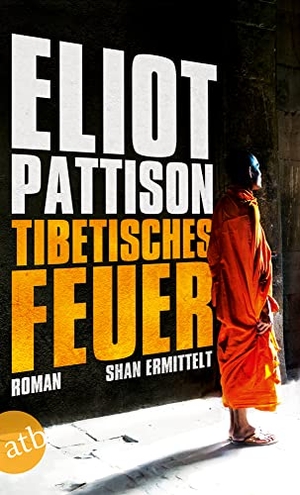 Pattison, Eliot. Tibetisches Feuer - Shan ermittelt. Roman. Aufbau Taschenbuch Verlag, 2018.