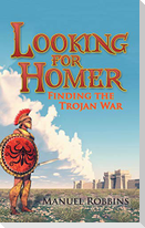 Looking for Homer - Finding the Trojan War