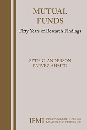 Anderson, Seth / Parvez Ahmed. Mutual Funds - Fifty Years of Research Findings. Palgrave MacMillan UK, 2005.