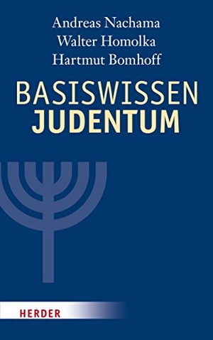 Nachama, Andreas / Homolka, Walter et al. Basiswissen Judentum - Mit einem Vorwort von Rabbiner Henry Brandt. Herder Verlag GmbH, 2015.