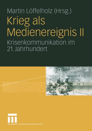 Löffelholz, Martin (Hrsg.). Krieg als Medienereignis II - Krisenkommunikation im 21. Jahrhundert. VS Verlag für Sozialwissenschaften, 2004.