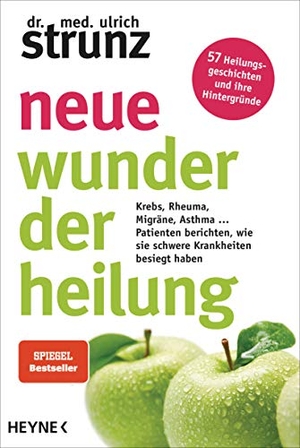 Strunz, Ulrich. Neue Wunder der Heilung - Krebs, Rheuma, Migräne, Asthma ...  - Patienten berichten, wie sie schwere Krankheiten besiegt haben - 57 Heilungsgeschichten und ihre Hintergründe. Heyne Taschenbuch, 2019.
