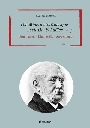 Hummel, Ulrike. Die Mineralstofftherapie nach Dr. Schüßler - Grundlagen - Diagnostik - Anwendung. tredition, 2023.
