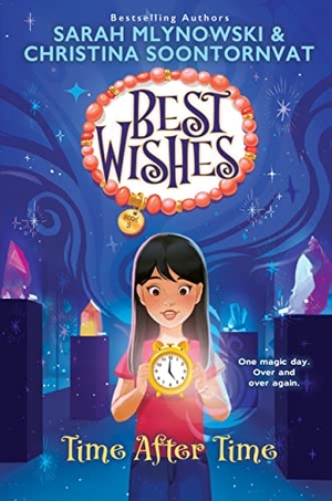 Mlynowski, Sarah / Christina Soontornvat. Time After Time (Best Wishes #3) - Volume 3. Scholastic Inc., 2023.