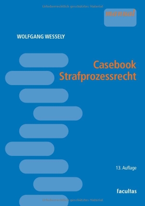Wessely, Wolfgang. Casebook Strafprozessrecht. facultas.wuv Universitäts, 2025.
