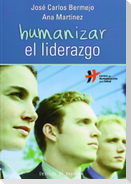 Humanizar el liderazgo