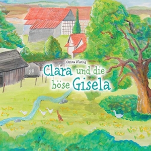 Wieting, Christa. Clara und die böse Gisela. tredition, 2020.
