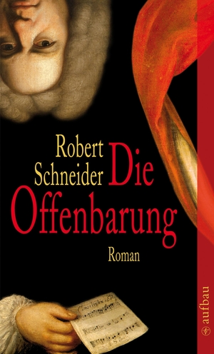 Schneider, Robert. Die Offenbarung. Aufbau Taschenbuch Verlag, 2009.