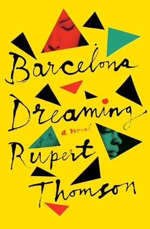 Thomson, Rupert. Barcelona Dreaming. Other Press (NY), 2021.