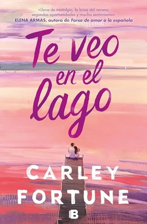 Fortune, Carley. Te Veo En El Lago / Meet Me at the Lake. Prh Grupo Editorial, 2024.
