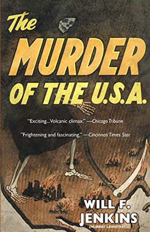 Jenkins, Will F / Murray Leinster. The Murder of the U.S.A.. Wildside Press, 2016.