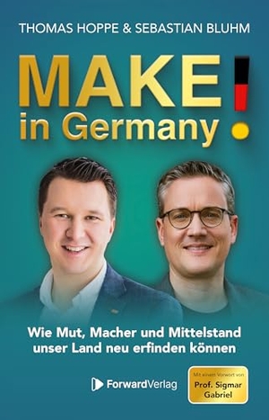 Hoppe, Thomas / Sebastian Bluhm. MAKE! in Germany - Wie Mut, Macher und Mittelstand unser Land neu erfinden können. StudyHelp, 2026.