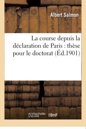 Salmon. Thèse: La Course Depuis La Déclaration de Paris. Hachette Livre - BNF, 2016.