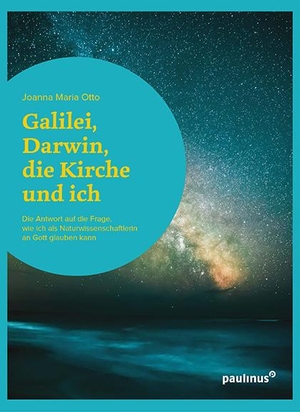 Otto, Joanna Maria. Galilei, Darwin, die Kirche und ich - Die Antwort auf die Frage, wie ich als Naturwissenschaftlerin an Gott glauben kann. Paulinus Verlag, 2020.