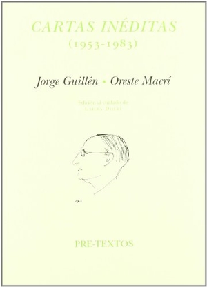 Guillén, Jorge / Oreste Macri. Correspondencia inédita (1953-1983). Editorial Pre-Textos, 2004.