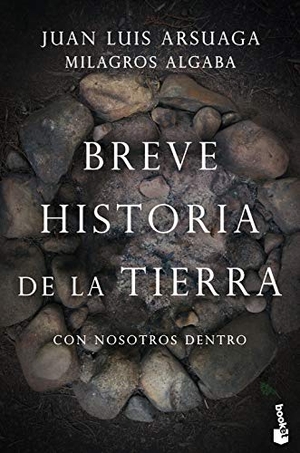 Arsuaga, Juan Luis / Milagros Algaba. Breve historia de la Tierra : con nosotros dentro. Booket, 2019.