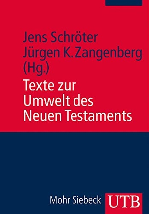 Schröter, Jens / Jürgen Zangenberg (Hrsg.). Texte zur Umwelt des Neuen Testaments. UTB GmbH, 2014.