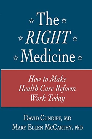 McCarthy, Mary Ellen / David Cundiff. The Right Medicine - How to Make Health Care Reform Work Today. Humana Press, 2012.