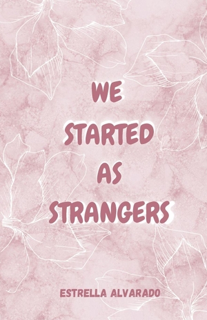 Alvarado, Estrella. We started as strangers. Estrella, 2026.