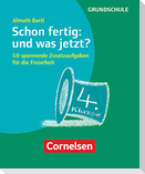 Schon fertig: und was jetzt? Klasse 4