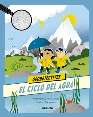 Ganeri, Anita / Chris Oxlade. El ciclo del agua. La Galera, SAU, 2020.