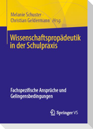 Wissenschaftspropädeutik in der Schulpraxis