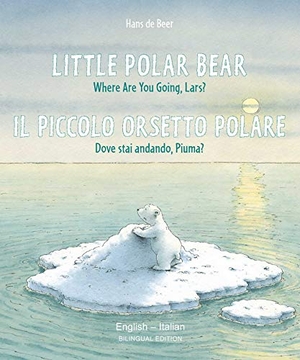 De Beer, Hans. Little Polar Bear/Il Piccolo Orsetto Polare English/Italian - (Bilingual Edition). Northsouth Books, 2020.