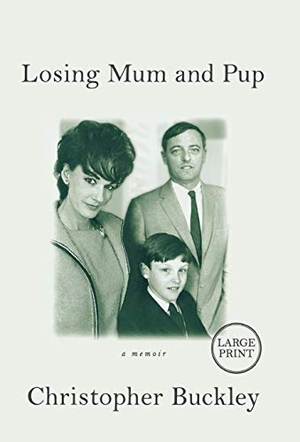 Buckley, Christopher. Losing Mum and Pup - A Memoir. Grand Central Publishing, 2009.