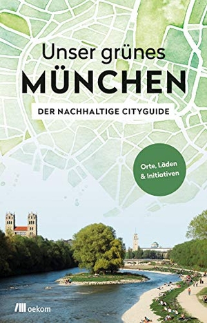 Achenbach, Alexandra. Unser grünes München - Der nachhaltige Cityguide - Orte, Läden & Initiativen. Oekom Verlag GmbH, 2020.