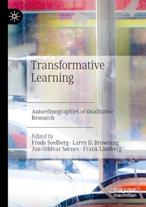 Soelberg, Frode / Larry D. Browning et al (Hrsg.). Transformative Learning - Autoethnographies of Qualitative Research. Springer, 2024.