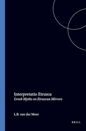 Meer. Interpretatio Etrusca - Greek Myths on Etruscan Mirrors. Brill, 1995.