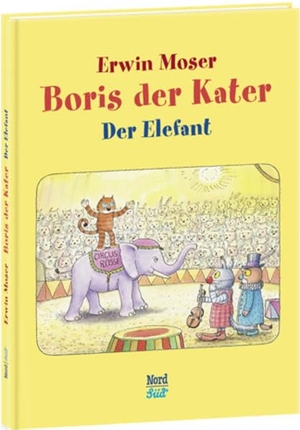 Moser, Erwin. Boris der Kater - Der Elefant. NordSüd Verlag AG, 2014.