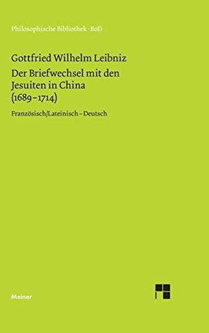 Leibniz, Gottfried W. Der Briefwechsel mit den Jesuiten in China (1689¿1714). Felix Meiner Verlag, 2019.