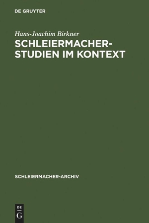 Birkner, Hans-Joachim. Schleiermacher-Studien im Kontext. De Gruyter, 1996.