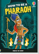 How to be a Pharaoh
