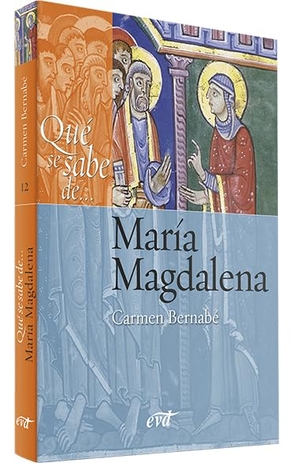Bernabé Ubieta, Carmen. Qué se sabe de-- María Magdalena. Editorial Verbo Divino, 2020.