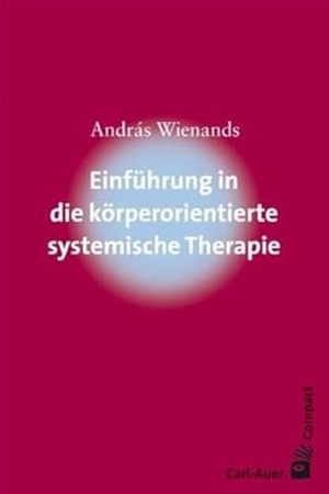 Wienands, András. Einführung in die körperorientierte systemische Therapie. Auer-System-Verlag, Carl, 2023.