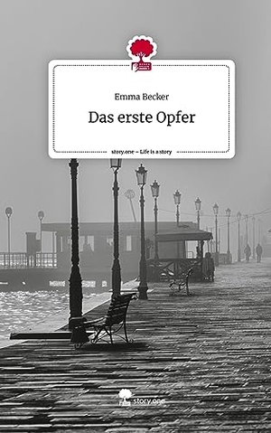 Becker, Emma. Das erste Opfer. Life is a Story - story.one. story.one publishing, 2023.