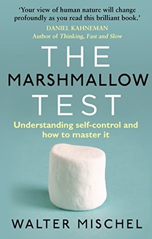 Mischel, Walter. The Marshmallow Test - Understanding Self-control and How To Master It. Transworld Publ. Ltd UK, 2015.