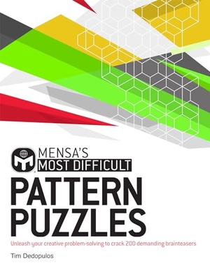 Ltd, Mensa / Tim Dedopulos. Mensa's Most Difficult Pattern Puzzles - Unleash your creative problem-solving to crack 200 demanding brainteasers. Headline Publishing Group, 2021.