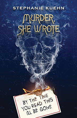 Kuehn, Stephanie. By the Time You Read This I'll Be Gone (Murder, She Wrote #1). Scholastic Inc., 2022.
