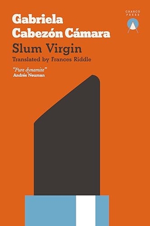 Cabezon Camara, Gabriela. Slum Virgin. Charco Press, 2017.